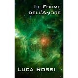 Le Forme dell'Amore (Energie della Galassia)di Luca Rossi