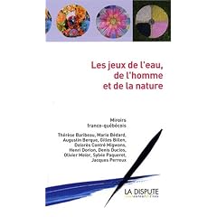 Les jeux de l'eau, de l'homme et de la nature : Miroirs franco-qu�b�cois