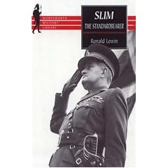 Slim: The Standardbearer : A Biography of Field-Marshal the Viscount Slim (Wordsworth Military Library)
