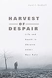 Harvest of Despair: Life and Death in Ukraine under Nazi Rule