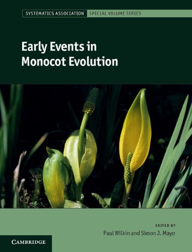 Early Events in Monocot Evolution (Systematics Association Special Volume Series)