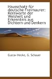 Hausschatz für deutsche Freimaurer: Kernworte der Weisheit und Erkenntnis aus Dichtern und Denkern