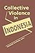 Collective Violence in Indonesia