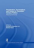 Perpetrators, accomplices and victims in twentieth-century politics : reckoning with the past