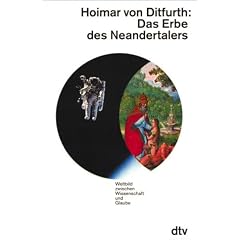 Das Erbe des Neandertalers. Weltbild zwischen Wissenschaft und Glaube.