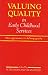 Valuing Quality in Early Childhood Services: New Approaches to Defining Quality (Early Childhood Education)