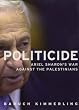 Politicide: Ariel Sharon's War Against the Palestinians