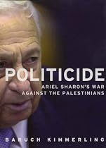 Politicide: Ariel Sharon's War Against the Palestinians