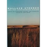 Wallace Stegner and the Continental Vision: Essays on Literature, History, and Landscape book cover