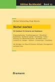 B&uuml;cher machen - Ein Handbuch f&uuml;r Lektoren und Redakteure - Michael Schickerling, Birgit Menche