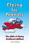 Flying for Peanuts: The ABCs of Flying Southwest Airlines