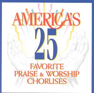 CD-Charts  Search : America's 25 Favorite Praise & Worship Choruses