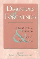 Dimensions of Forgiveness: Psychological Research & Theological Perspectives (Laws of Life Symposia Series, Volume I)