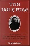 The Holy Fire: The Teachings of Rabbi Kalonymus Kalman Shapira, the Rebbe of the Warsaw Ghetto
