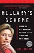 Hillary's Scheme: Inside the Next Clinton's Ruthless Agenda to Take the White House