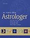 Be Your Own Astrologer: Step by Step to Creating and Interpreting Your Birth Chart