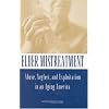 Elder Mistreatment: Abuse, Neglect, and Exploitation in an Aging America