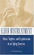 Elder Mistreatment: Abuse, Neglect, and Exploitation in an Aging America