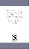 Memoir of the controversy respecting the three heavenly witnesses, I John v. 7. Including critical notices of the principal writers on both sides of the discussion ... By Criticus [pseud.].