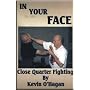 In Your Face: Close Quarter Fighting