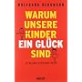 Warum unsere Kinder ein Gl�ck sind: So gelingt Erz&hellip von Wolfgang Bergmann