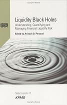 Liquidity Black Holes: Understanding, Quantifying and Managing Financial Liquidity Risk