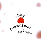 They Hate Francisco False