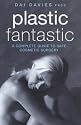 Plastic Fantastic: A Complete Guide to Safe Cosmetic Surgery