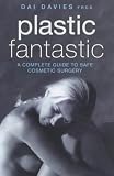 Plastic Fantastic: A Complete Guide to Safe Cosmetic Surgery