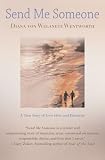 Send Me Someone: A True Story of Love Here and Hereafter
