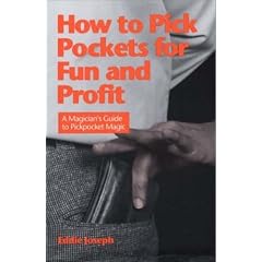 How to Pick Pockets for Fun and Profit: A Magician's Guide to Pick Pocket Magic