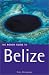 The Rough Guide to Belize: Includes Tikal and the Bay Islands (Rough Guide Travel Guides)