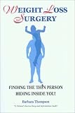Weight Loss Surgery : Finding the Thin Person Hiding Inside You
