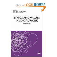 Ethics and Values in Social Work (British Association of Social Workers (BASW) Practical Social Work)