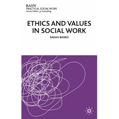 Ethics and Values in Social Work (British Association of Social Workers (BASW) Practical Social Work)