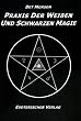 Praxis der weissen und schwarzen Magie