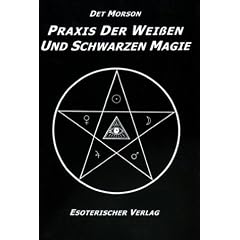 Praxis der weissen und schwarzen Magie