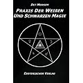 Praxis der weissen und schwarzen Magie