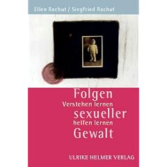 Folgen sexueller Gewalt: Verstehen lernen - helfen lernen