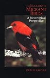 The Ecology of Migrant Birds: A Neotropical Perspective