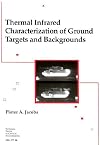 Thermal Infrared Characterization of Ground Targets and Backgrounds, Second Edition (SPIE Tutorial Texts in Optical Engineering, Vol. TT70)