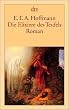 Die Elixiere des Teufels: Roman: Nachgelassene Papiere des Bruders Medardus, eines Kapuziners. Herausgegeben von dem Verfasser der Phantasiest�cke in Callots Manier