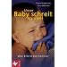 Unser Baby schreit so viel! Was Eltern tun k�nnen