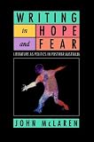 Writing in Hope and Fear: Literature as Politics in Postwar Australia