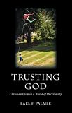 Trusting God: Christian Faith in a World of Uncertainty