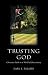 Trusting God: Christian Faith in a World of Uncertainty