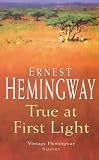 True At First Light : A Fictional Memoir