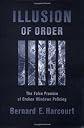 Illusion of Order: The False Promise of Broken Windows Policing