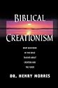 Biblical Creationism: What Each Book of the Bible Teaches About Creation & the Flood