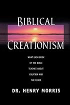 Biblical Creationism: What Each Book of the Bible Teaches About Creation & the Flood